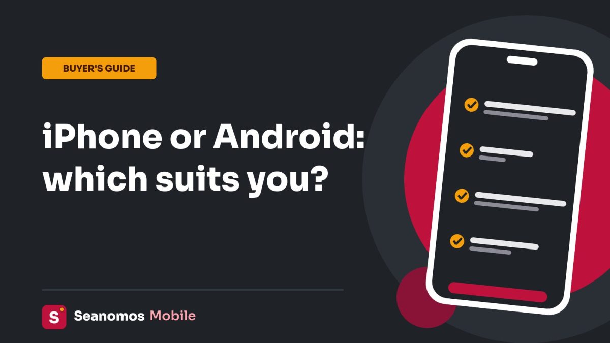 Seanomos Mobile buyer's guide card: iPhone or Android: which suits you?