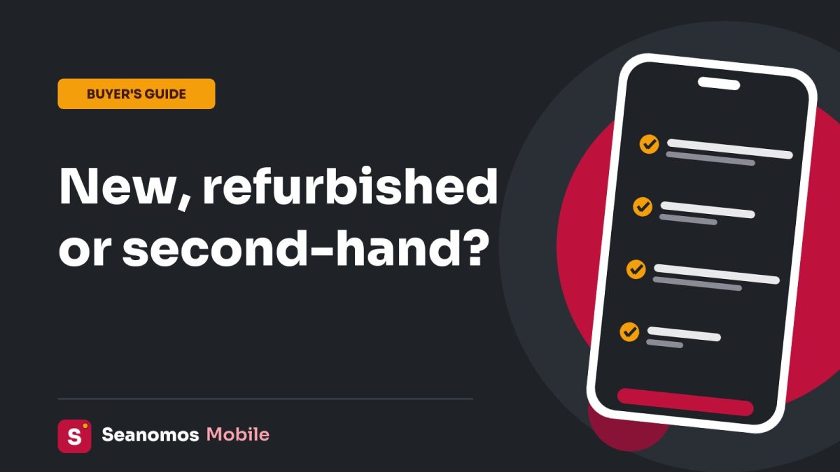 Seanomos Mobile buyer's guide card: New, refurbished or second-hand?